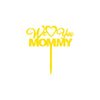 We Love You Mommy