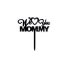 We Love You Mommy