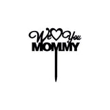 We Love You Mommy
